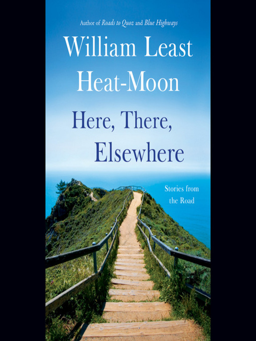 Title details for Here, There, Elsewhere by William Least Heat-Moon - Wait list